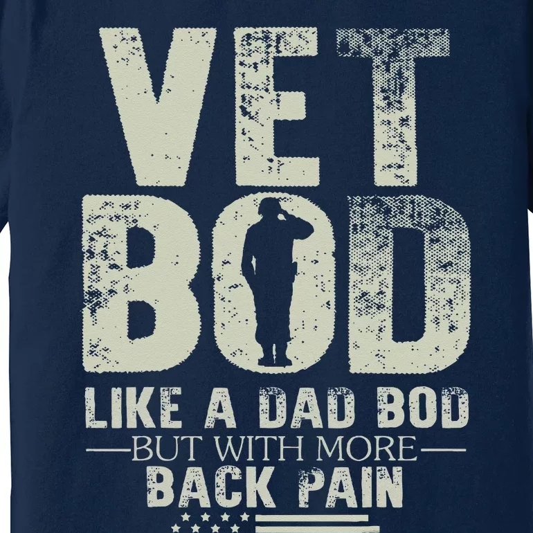 Vet Bod Like Dad Bod But With More Back Pain Fathers Day Premium T-Shirt