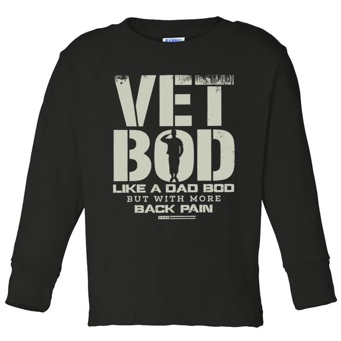 Vet Bod Like A Dad Bod But With More Back Pain Funny Veteran Toddler Long Sleeve Shirt