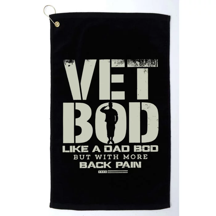 Vet Bod Like A Dad Bod But With More Back Pain Funny Veteran Platinum Collection Golf Towel