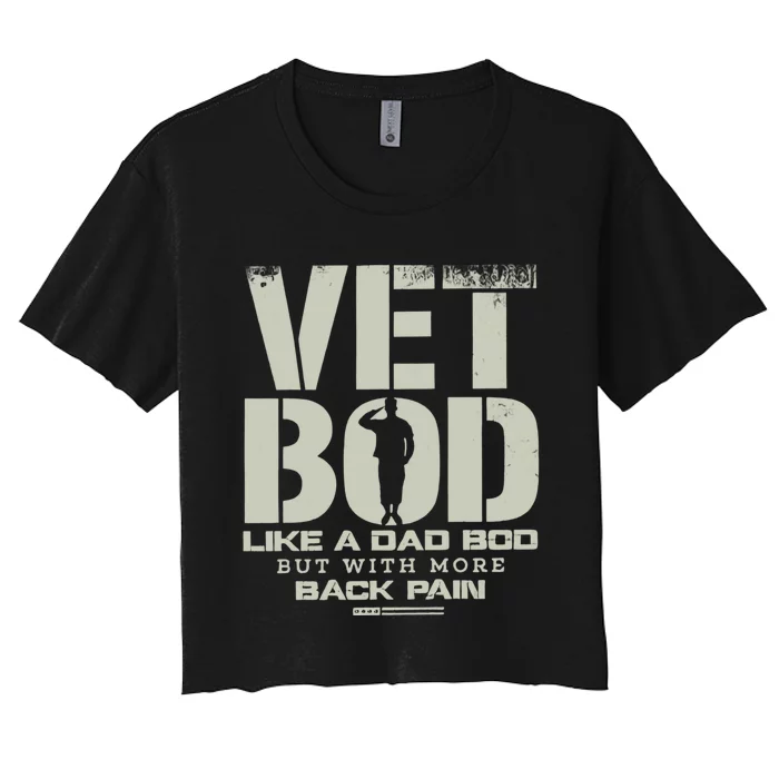 Vet Bod Like A Dad Bod But With More Back Pain Funny Veteran Women's Crop Top Tee