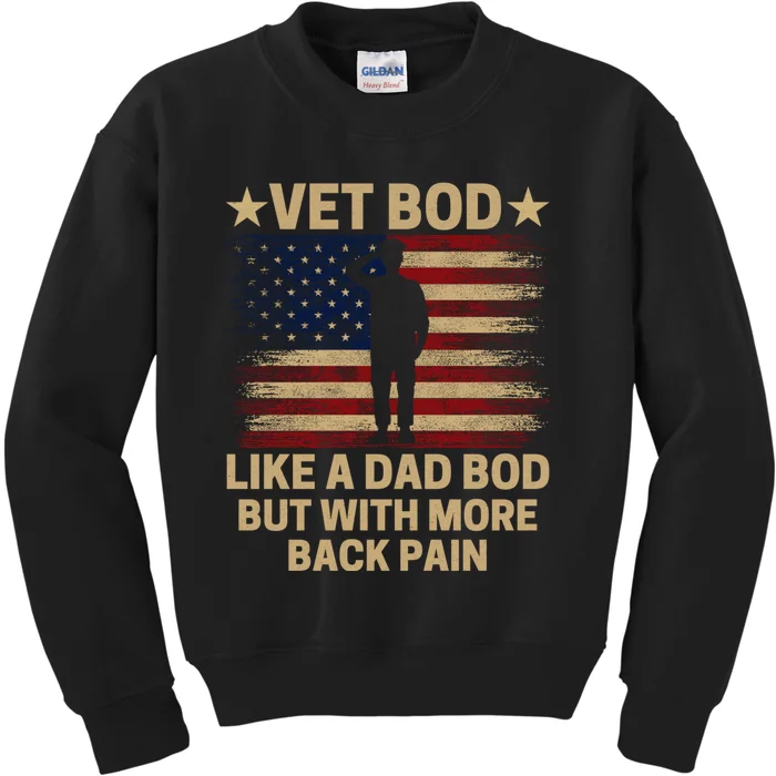 Vet Bod Like A Dad Bod But With More Back Pain Funny Veteran Kids Sweatshirt