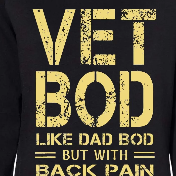 Vet Bod Like Dad Bod But With Back Pain Sarcastic Veterans Womens California Wash Sweatshirt