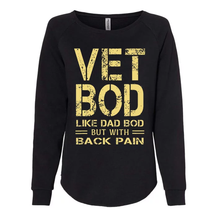 Vet Bod Like Dad Bod But With Back Pain Sarcastic Veterans Womens California Wash Sweatshirt