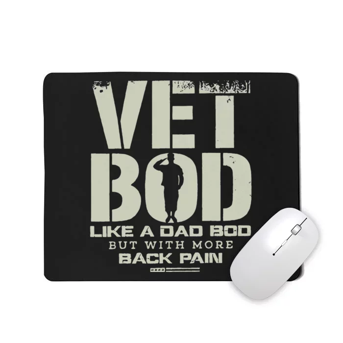 Vet Bod Like Dad Bod But With More Back Pain Mousepad