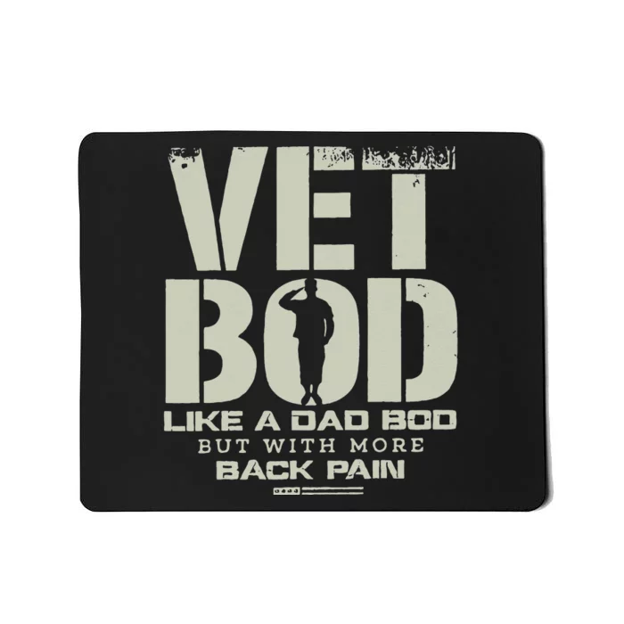 Vet Bod Like Dad Bod But With More Back Pain Mousepad