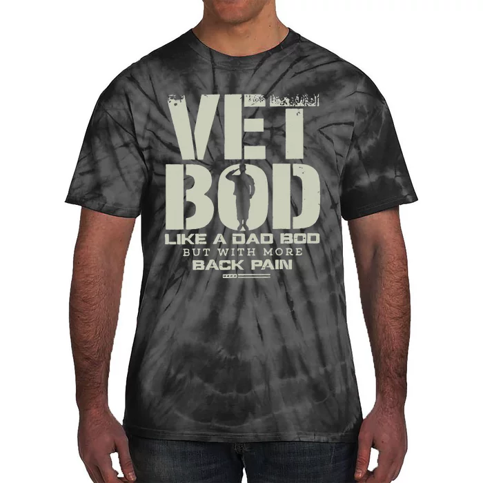 Vet Bod Like Dad Bod But With More Back Pain Tie-Dye T-Shirt