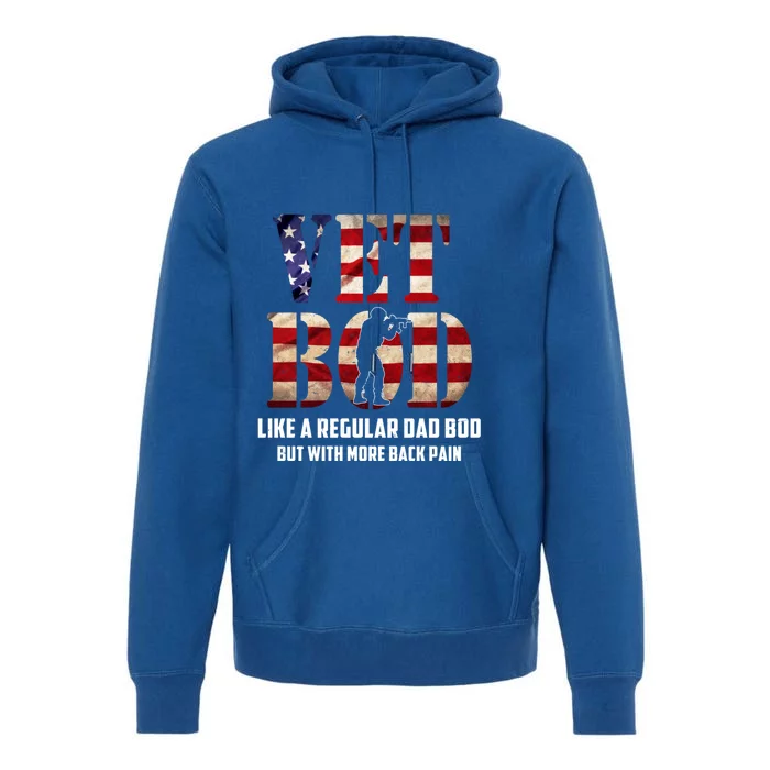 Vet Bod Like A Dad Bod But With More Back Pain American Flag Meaningful Gift Premium Hoodie