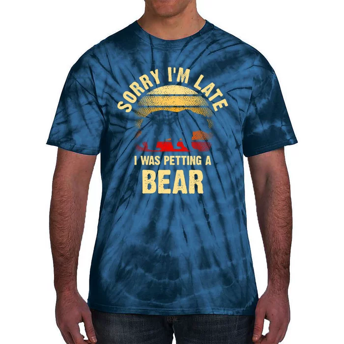 Vintage Bear Lover Sorry IM I Was Petting A Bear Funny Tie-Dye T-Shirt