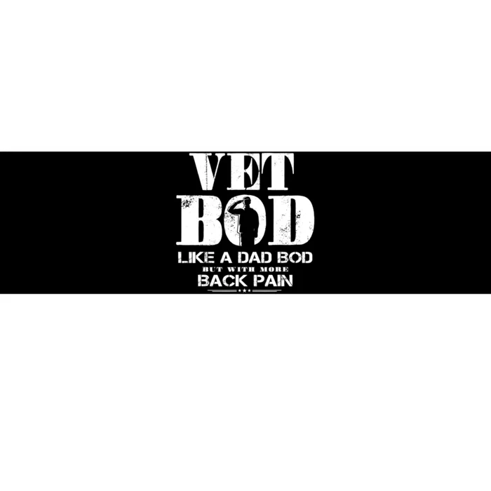 Vet Bod Like A Dad Bod But With More Back Pain Bumper Sticker