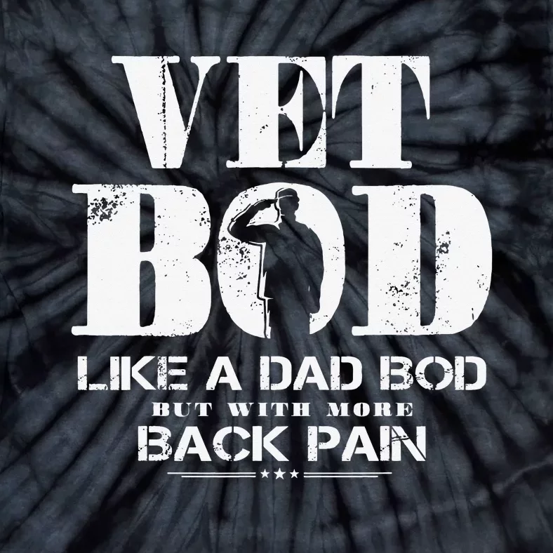 Vet Bod Like A Dad Bod But With More Back Pain Tie-Dye T-Shirt