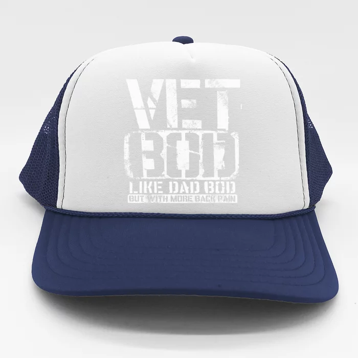 Vet Bod Like A Dad Bod Stencil With More Back Pain Veteran Trucker Hat