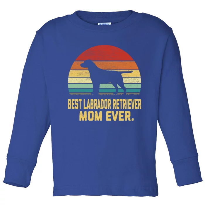 Vintage Best Labrador Retriever Mom Ever Funny Gift Toddler Long Sleeve Shirt