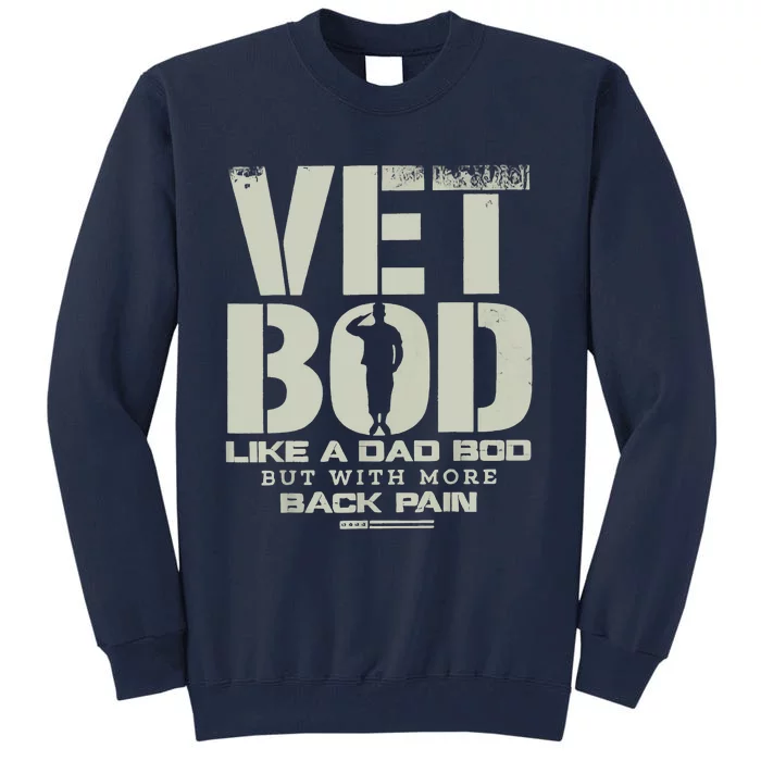 Vet Bod Like Dad Bod But With More Back Pain Tall Sweatshirt