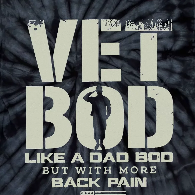 Vet Bod Like Dad Bod But With More Back Pain Tie-Dye T-Shirt