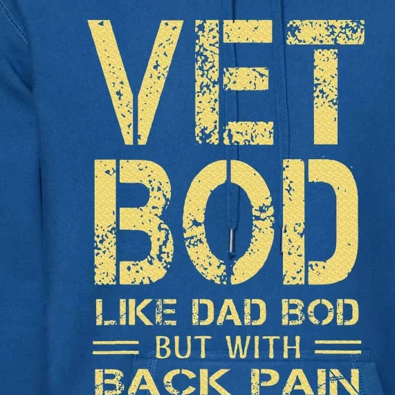 Vet Bod Like Dad Bod But With Back Pain Premium Hoodie