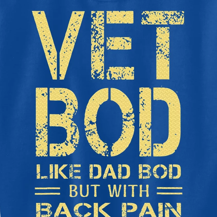 Vet Bod Like Dad Bod But With Back Pain Kids Sweatshirt