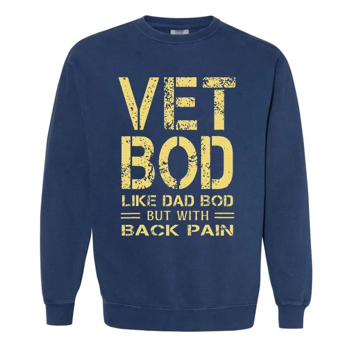 Vet Bod Like Dad Bod But With Back Pain Garment-Dyed Sweatshirt