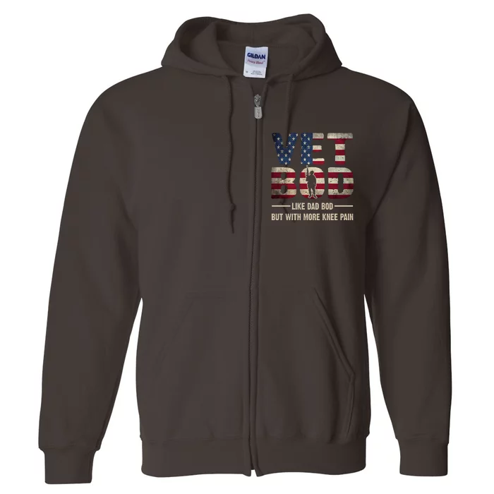 Vet Bod Like A Dad Bod But With More Knee Pain Veteran Full Zip Hoodie