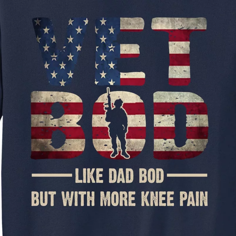 Vet Bod Like A Dad Bod But With More Knee Pain Veteran Tall Sweatshirt