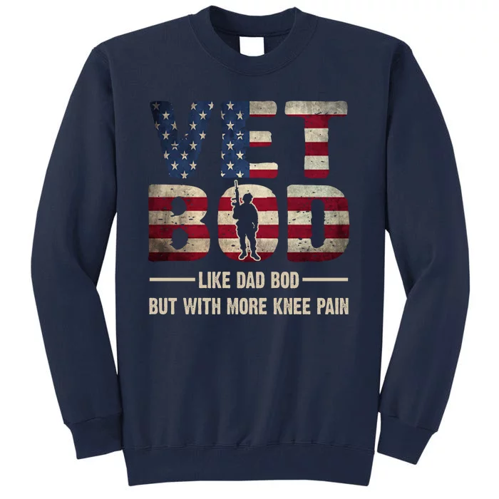 Vet Bod Like A Dad Bod But With More Knee Pain Veteran Tall Sweatshirt