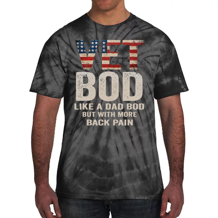 Vet Bod Like Dad Bod But With More Back Pain Veterans Day Tie-Dye T-Shirt