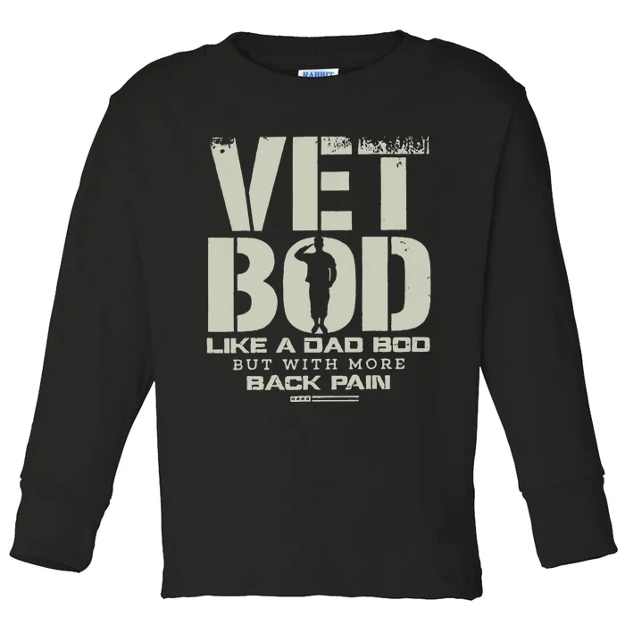 Vet Bod Like Dad Bod But With More Back Pain Toddler Long Sleeve Shirt