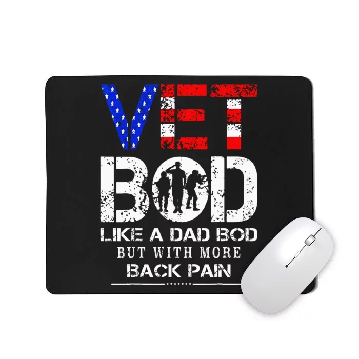 Vet Bod Like Dad Bod But With More Back Pain Veterans Day Mousepad