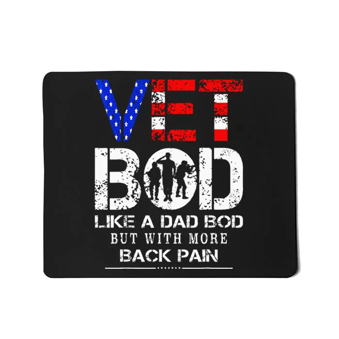 Vet Bod Like Dad Bod But With More Back Pain Veterans Day Mousepad