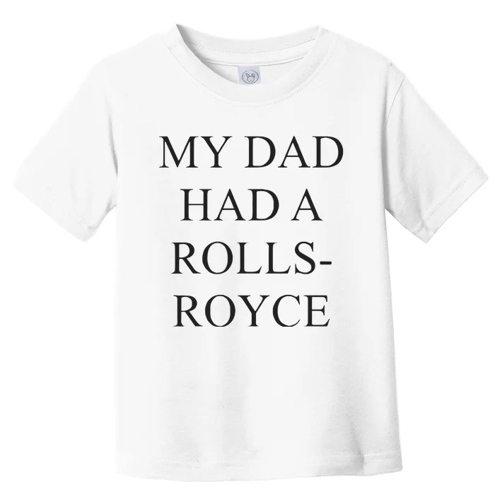 Victoria Beckham My Dad Had A Rolls Royce Toddler T-Shirt