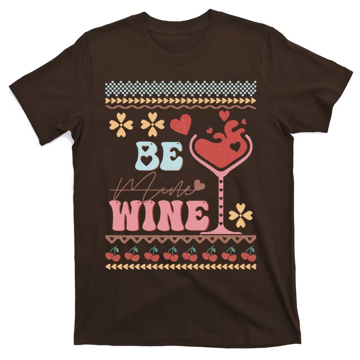 Valentine Be My Wine Funny Gift T-Shirt