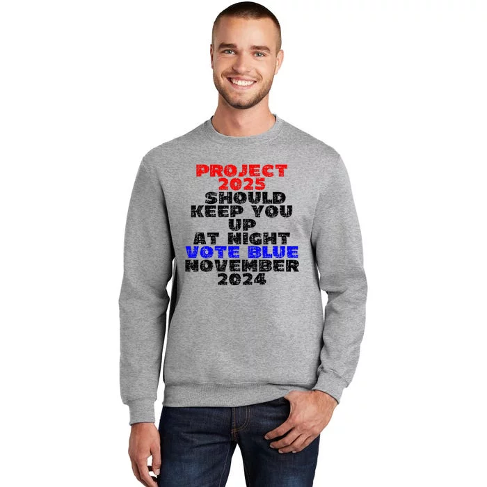 Vote Blue November 2024 Election Project 2025 Biden Democrat Tall Sweatshirt