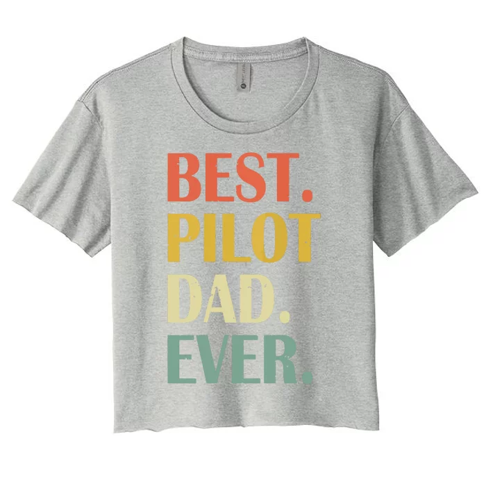 Vintage Best Pilot Dad Ever Fathers Day Funny Gifts Women's Crop Top Tee