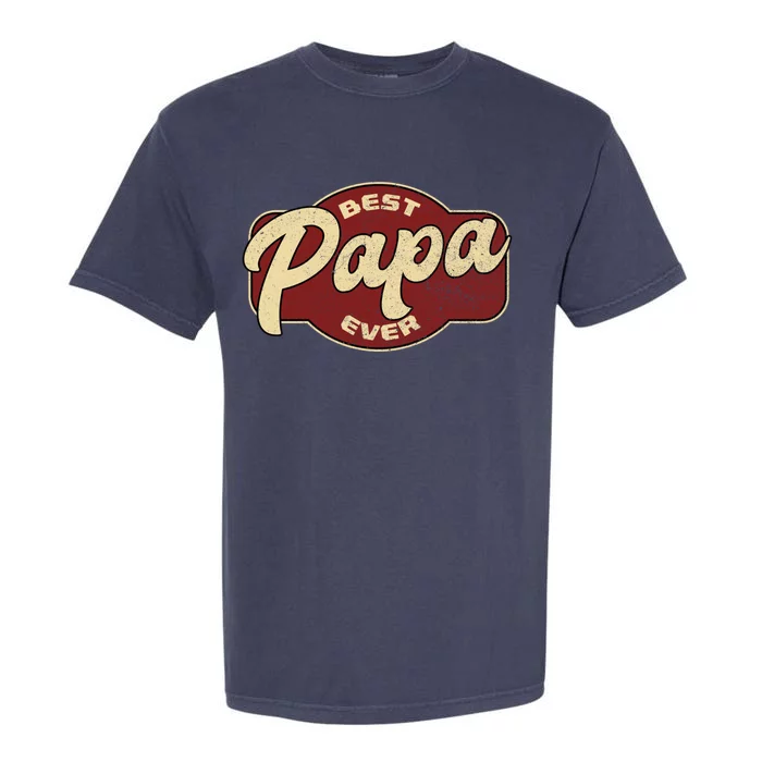 Vintage Best Papa Ever Dad Papa Great Gift Garment-Dyed Heavyweight T-Shirt