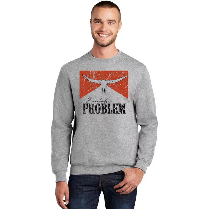 Vintage Bull Skull Somebodys Problem Western Country Tall Sweatshirt