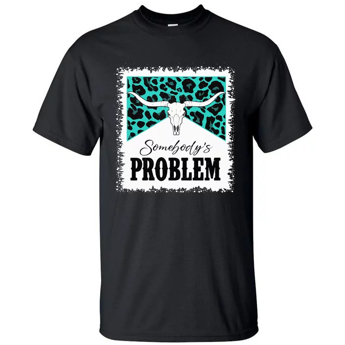 Vintage Bull Skull Leopard Bleached Somebody's Problem Tall T-Shirt