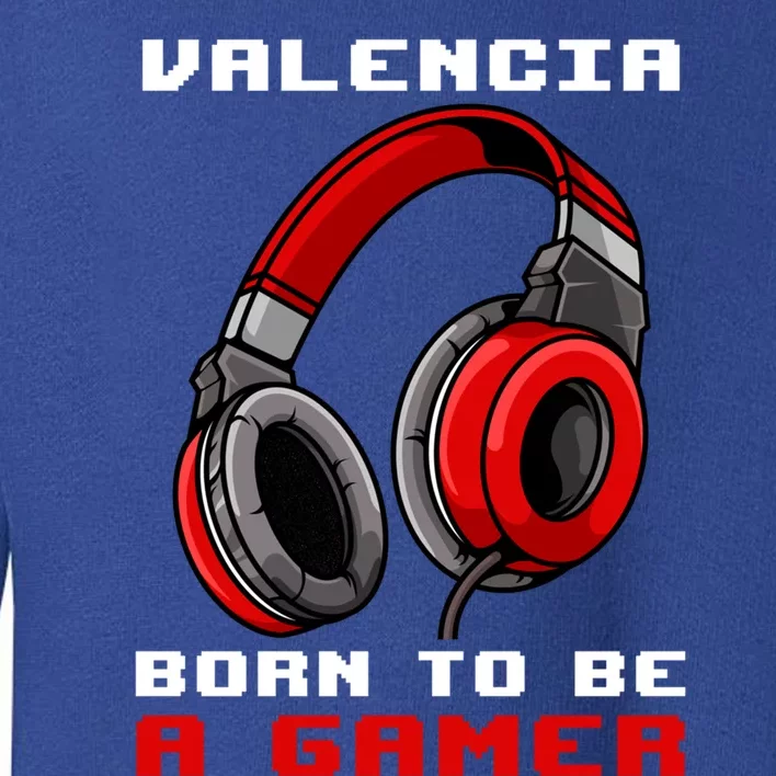 Valencia Born To Be A Gamer Personalized Great Gift Toddler Sweatshirt