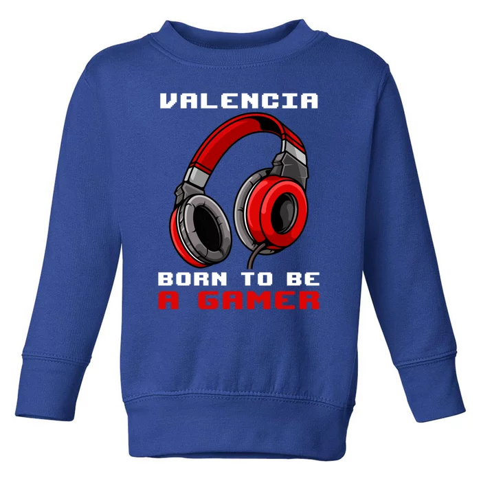 Valencia Born To Be A Gamer Personalized Great Gift Toddler Sweatshirt