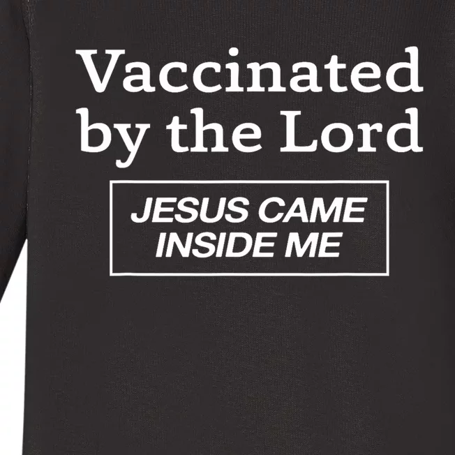 Vaccinated By The Lord Jesus Came Inside Me Faith Baby Long Sleeve Bodysuit