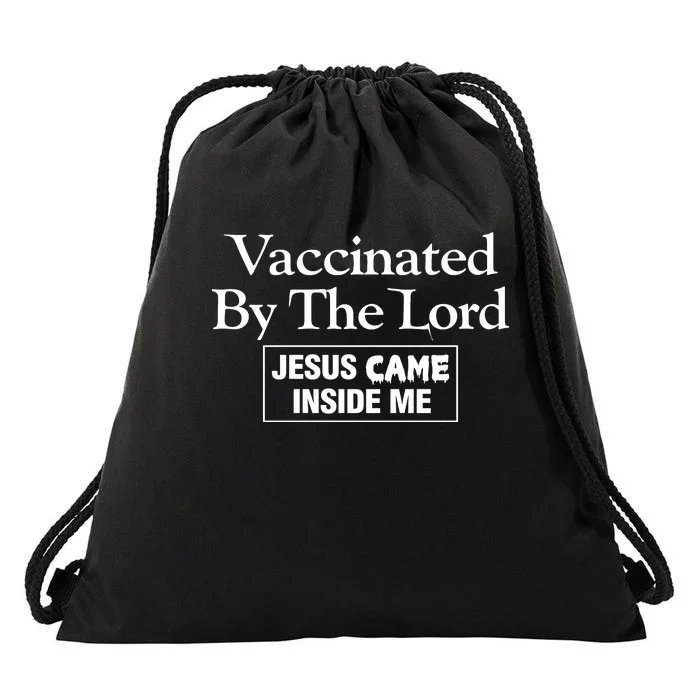 Vaccinated By The Lord Jesus Came Inside Me Drawstring Bag