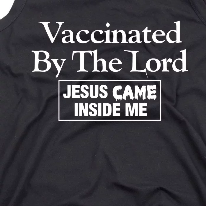 Vaccinated By The Lord Jesus Came Inside Me Tank Top