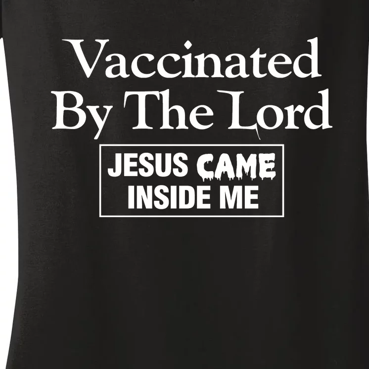 Vaccinated By The Lord Jesus Came Inside Me Women's V-Neck T-Shirt