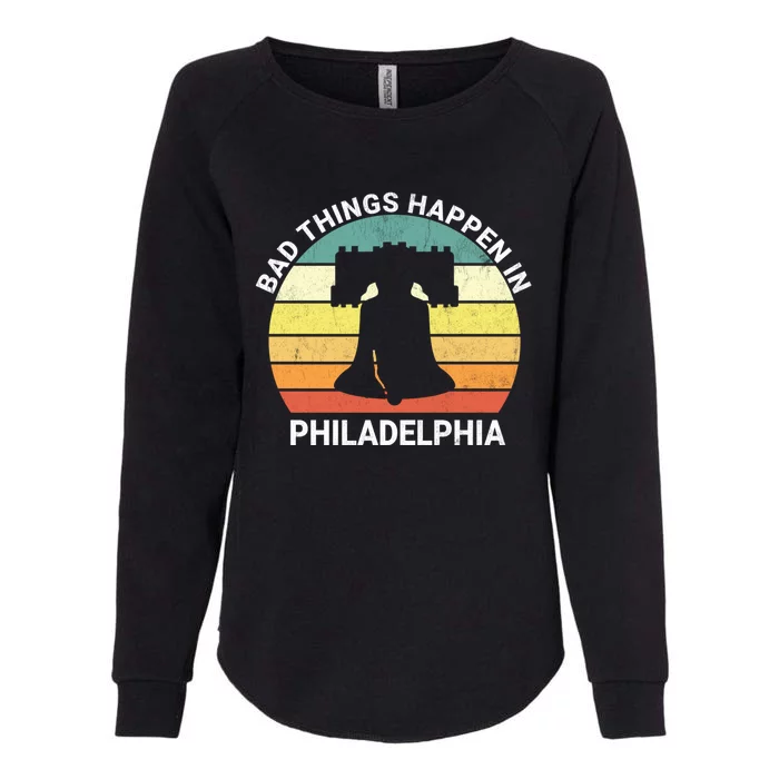 Vintage Bad Things Happen In Philadelphia Funny Philly Womens California Wash Sweatshirt