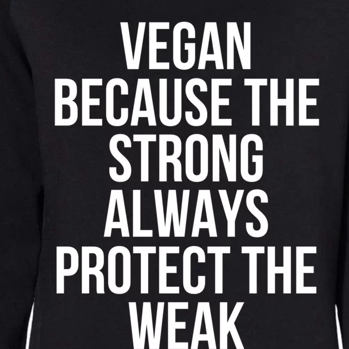 Vegan Because The Strong Always Protect The Weak Gift Womens California Wash Sweatshirt