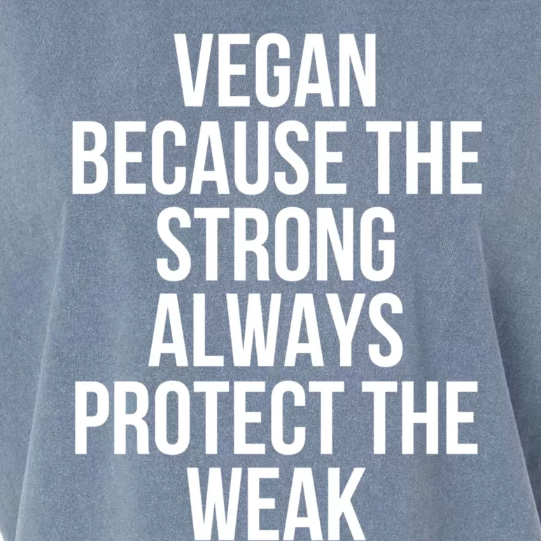 Vegan Because The Strong Always Protect The Weak Gift Garment-Dyed Women's Muscle Tee