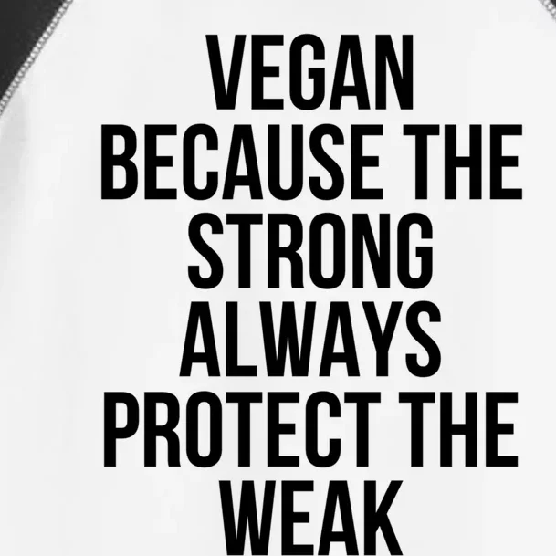 Vegan Because The Strong Always Protect The Weak Gift Toddler Fine Jersey T-Shirt