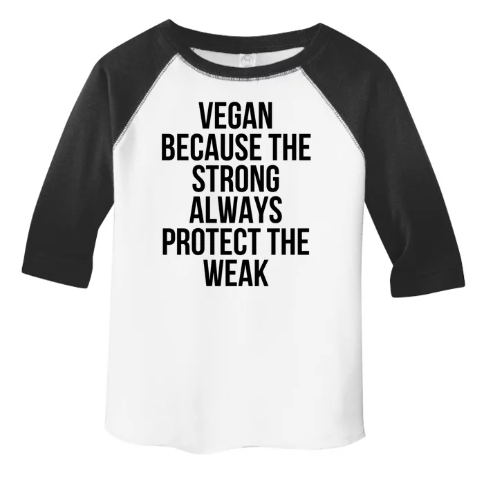 Vegan Because The Strong Always Protect The Weak Gift Toddler Fine Jersey T-Shirt