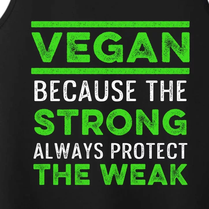 Vegan Because The Strong Always Protect The Weak Vegetarian Gift Performance Tank