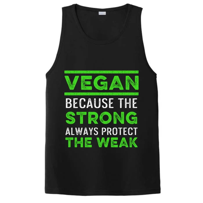 Vegan Because The Strong Always Protect The Weak Vegetarian Gift Performance Tank