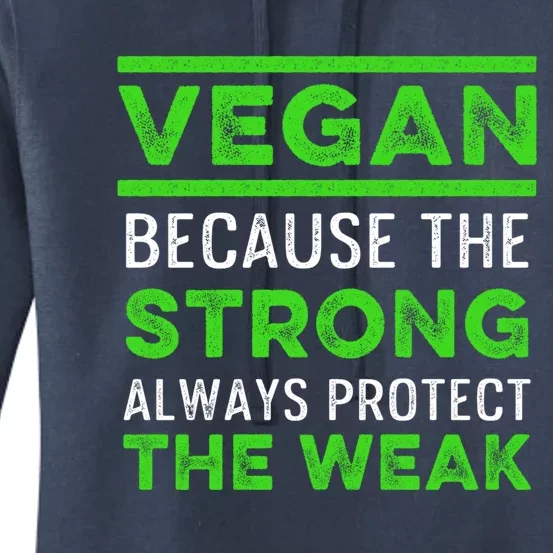 Vegan Because The Strong Always Protect The Weak Vegetarian Gift Women's Pullover Hoodie