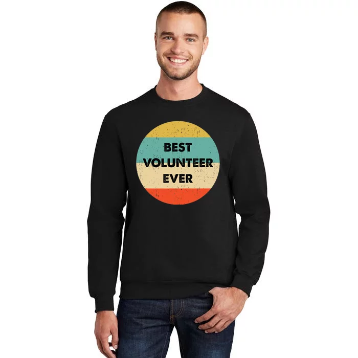 Volunteer | Best Volunteer Ever Tall Sweatshirt